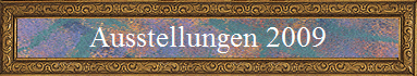Ausstellungen 2009