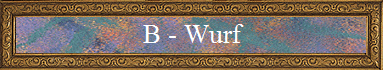 B - Wurf