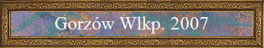 Gorz�w Wlkp. 2007