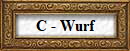 C - Wurf
